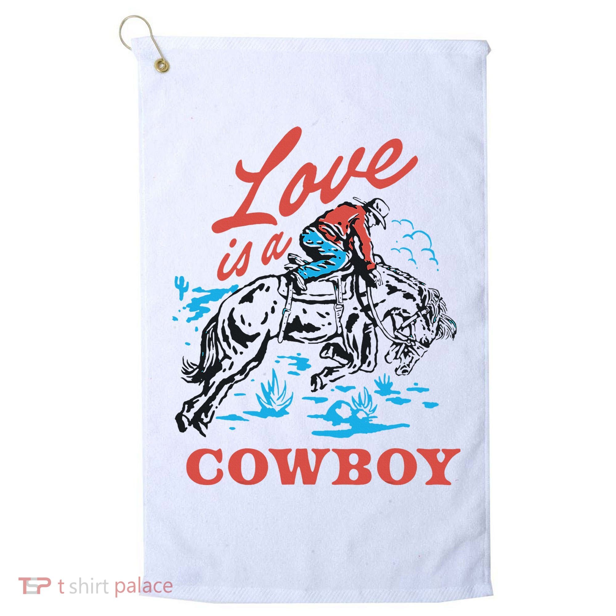 Love Is A Cowboy Funny Cowboy Golf Towel