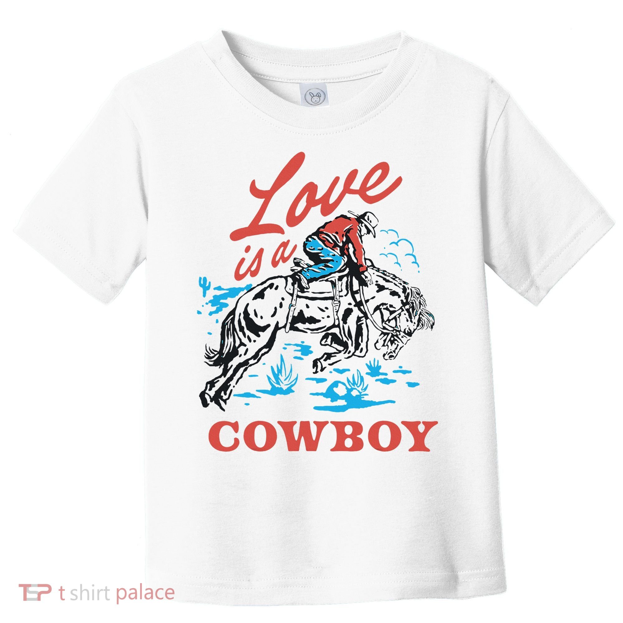 Love Is A Cowboy Funny Cowboy Toddler T-Shirt
