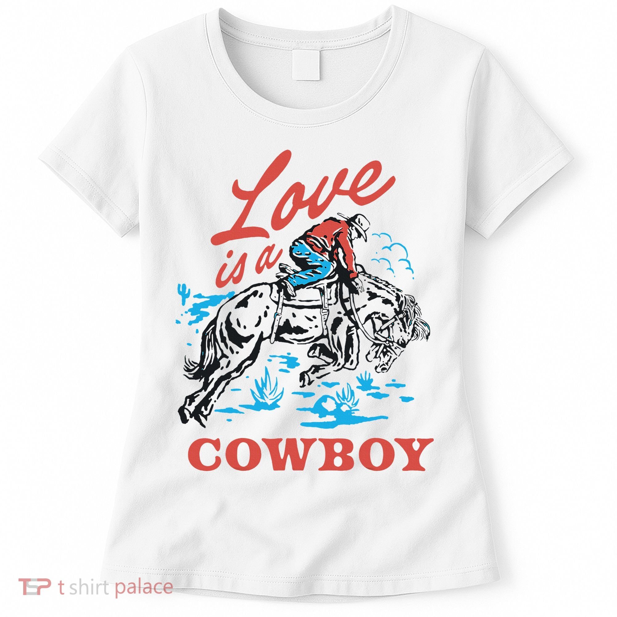 Love Is A Cowboy Funny Cowboy Women's T-Shirt