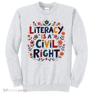 Literacy Is A Civil Right Reading Teacher Design Sweatshirt