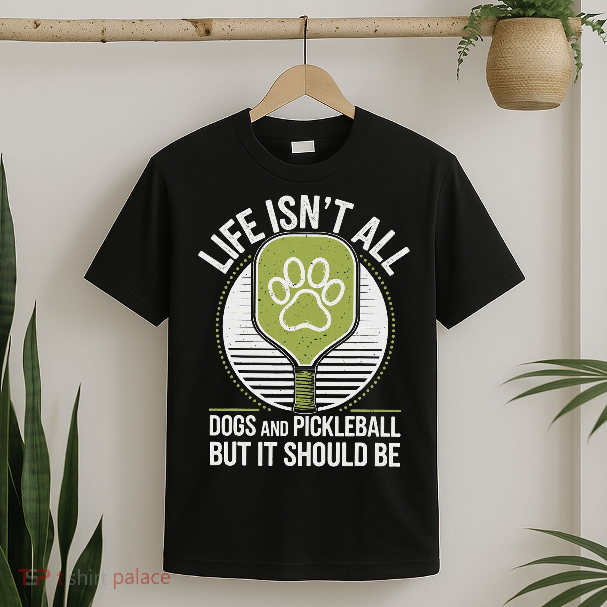 Life Isn't All Dogs And Pickleball Funny Pickle Ball T-Shirt