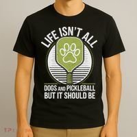 Life Isn't All Dogs And Pickleball Funny Pickle Ball T-Shirt thumb 3