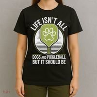 Life Isn't All Dogs And Pickleball Funny Pickle Ball T-Shirt thumb 4