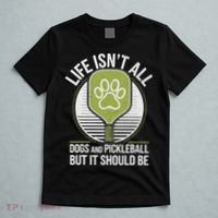 Life Isn't All Dogs And Pickleball Funny Pickle Ball T-Shirt thumb 5