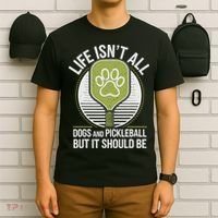 Life Isn't All Dogs And Pickleball Funny Pickle Ball T-Shirt thumb 6