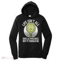 Life Isn't All Dogs And Pickleball Funny Pickle Ball Women's Hoodie thumb 0