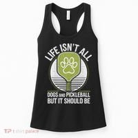 Life Isn't All Dogs And Pickleball Funny Pickle Ball Women's Tank Top thumb 0