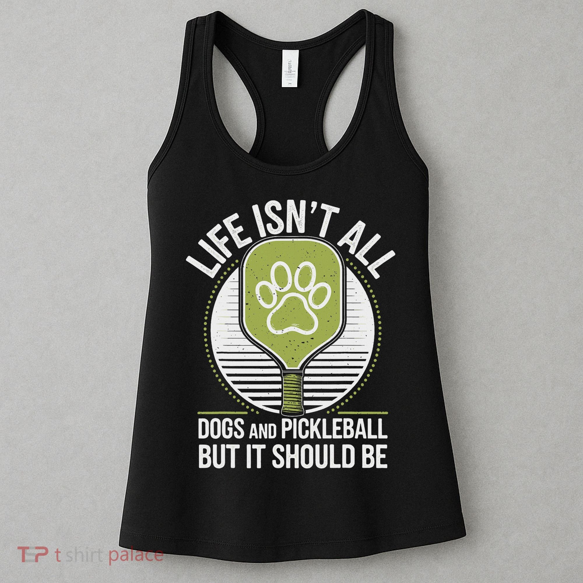 Life Isn't All Dogs And Pickleball Funny Pickle Ball Women's Tank Top