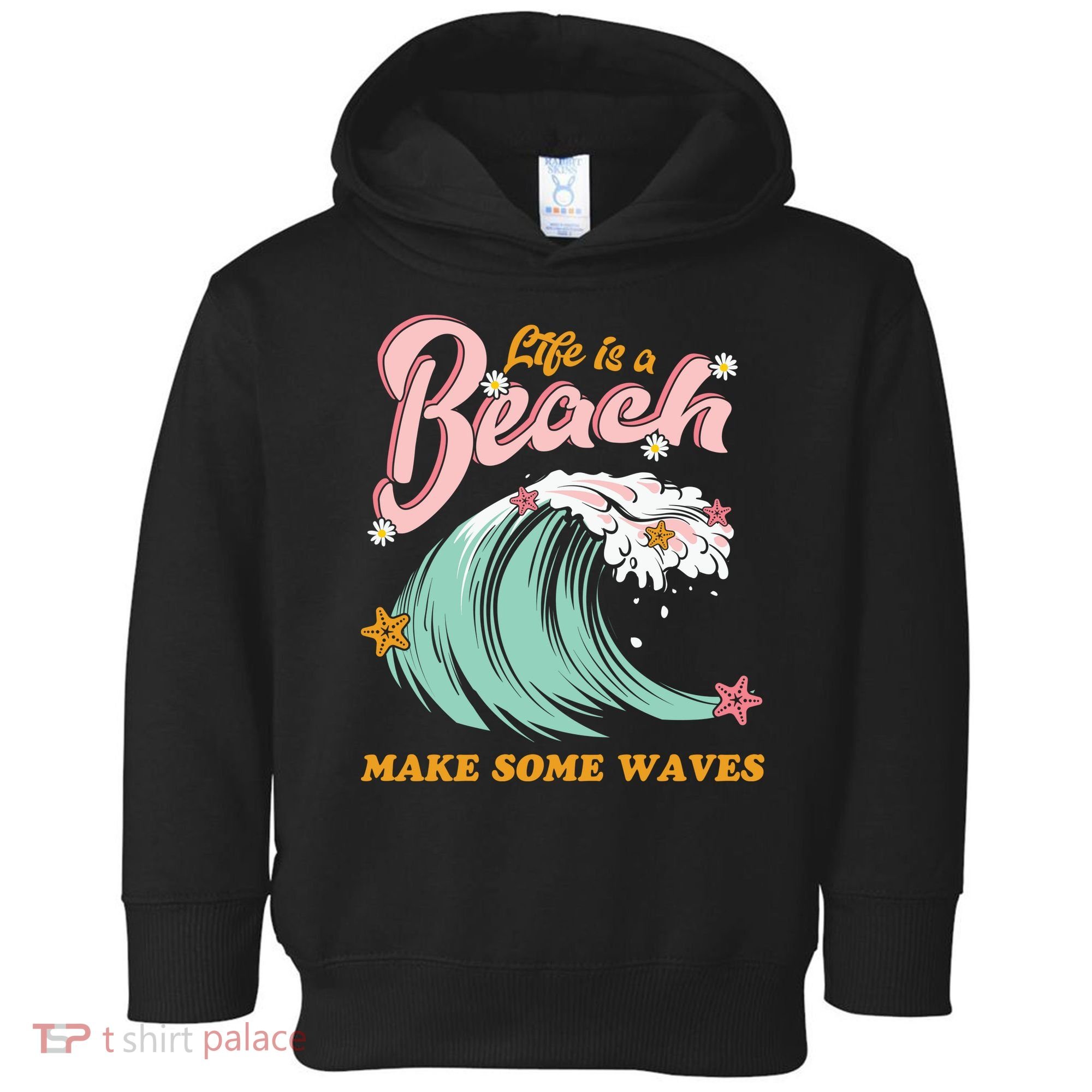 Life Is A Beach Make Some Waves Toddler Hoodie