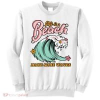 Life Is A Beach Make Some Waves Sweatshirt thumb 0