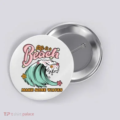 Life Is A Beach Make Some Waves Button