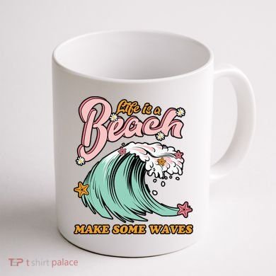 Life Is A Beach Make Some Waves Coffee Mug back