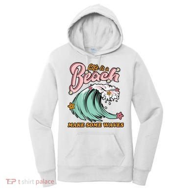 Life Is A Beach Make Some Waves Women's Hoodie