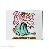 Life Is A Beach Make Some Waves Mousepad thumb 0