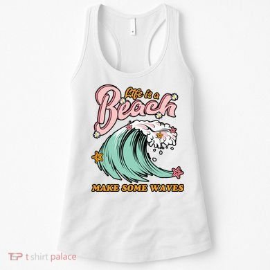 Life Is A Beach Make Some Waves Women's Tank Top