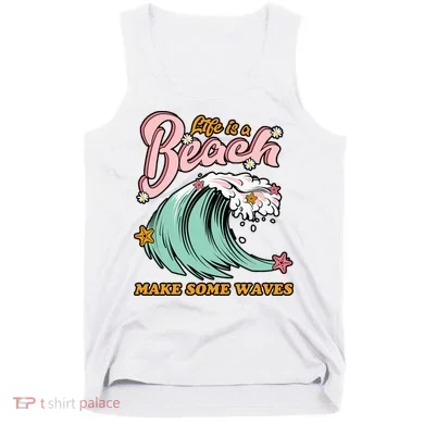 Life Is A Beach Make Some Waves Tank Top