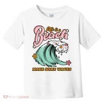 Life Is A Beach Make Some Waves Toddler T-Shirt thumb 0