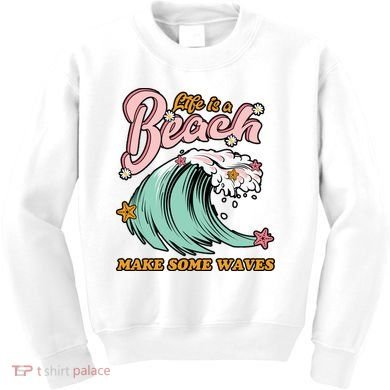 Life Is A Beach Make Some Waves Kids Sweatshirt