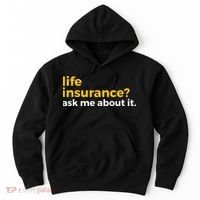 Life Insurance Ask Me About It Novelty Hoodie thumb 0