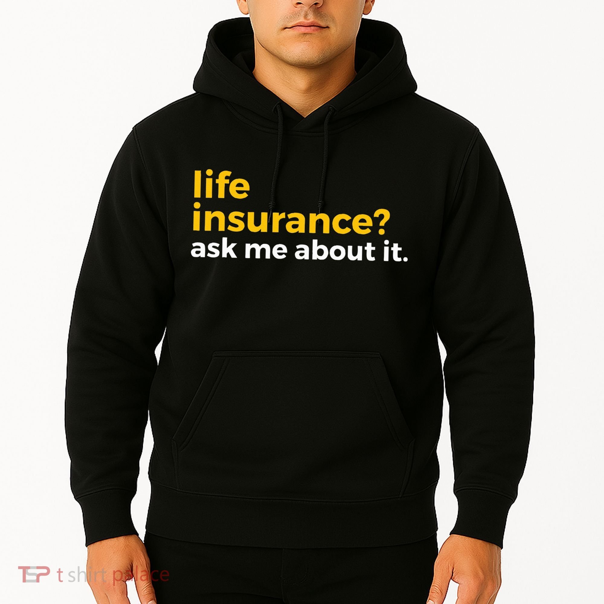 Life Insurance Ask Me About It Novelty Hoodie