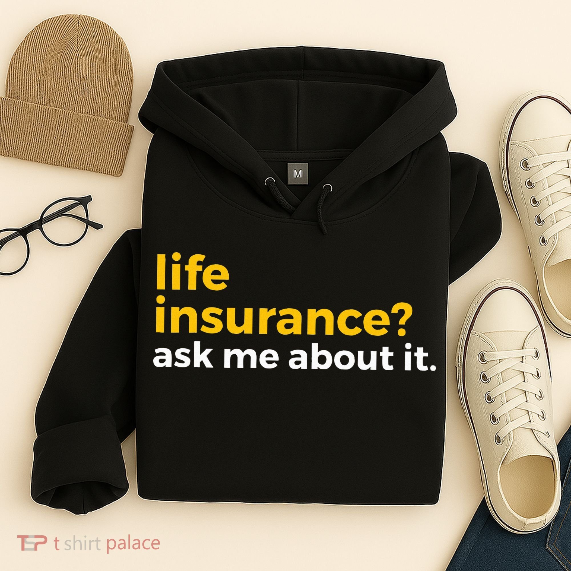 Life Insurance Ask Me About It Novelty Hoodie