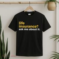 Life Insurance Ask Me About It Novelty T-Shirt thumb 2