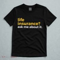 Life Insurance Ask Me About It Novelty T-Shirt thumb 5