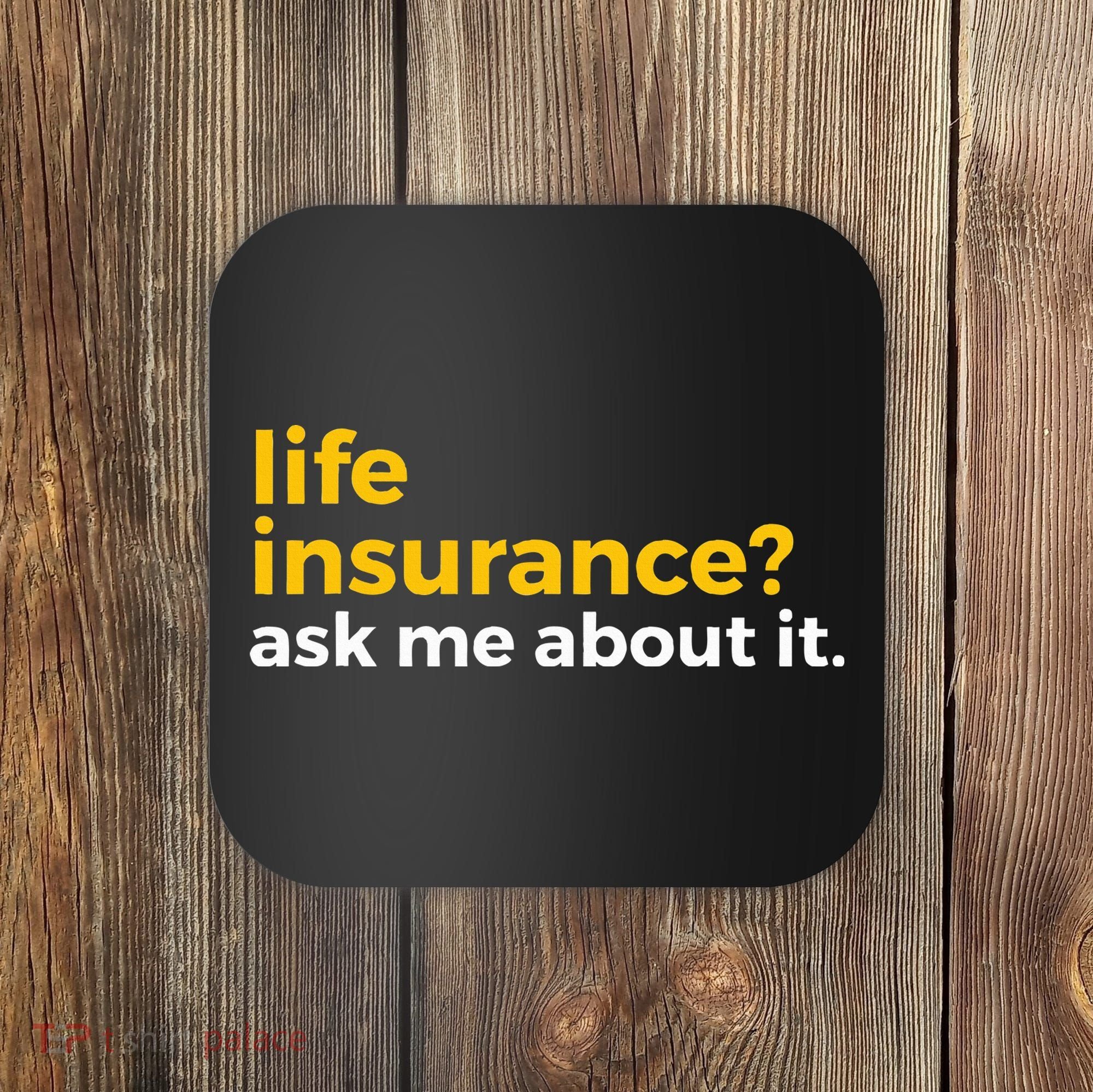 Life Insurance Ask Me About It Novelty Coaster