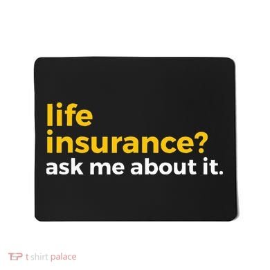 Life Insurance Ask Me About It Novelty Mousepad