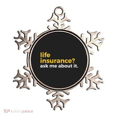 Life Insurance Ask Me About It Novelty Ornament