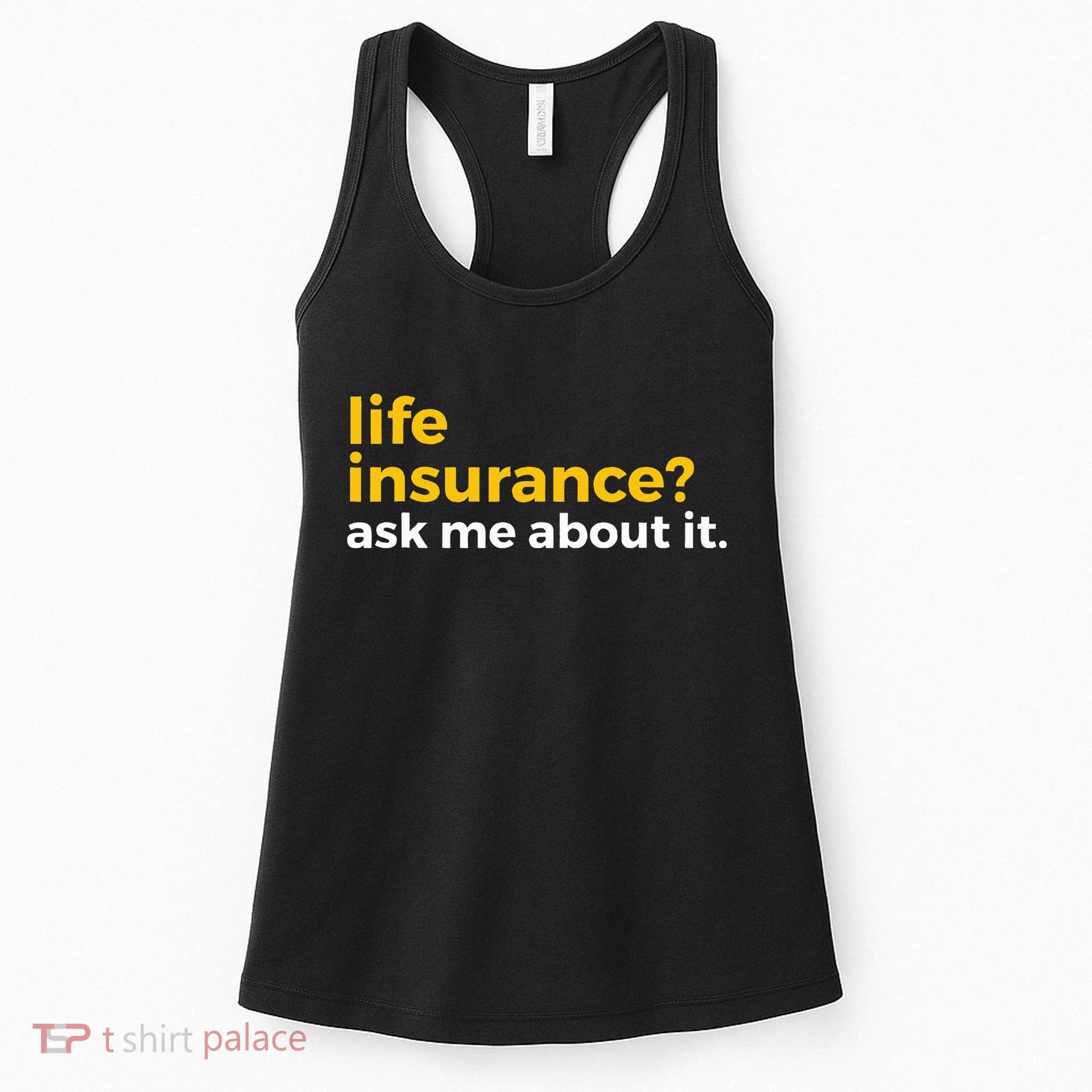 Life Insurance Ask Me About It Novelty Women's Tank Top