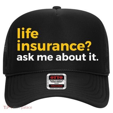Life Insurance Ask Me About It Novelty Hat