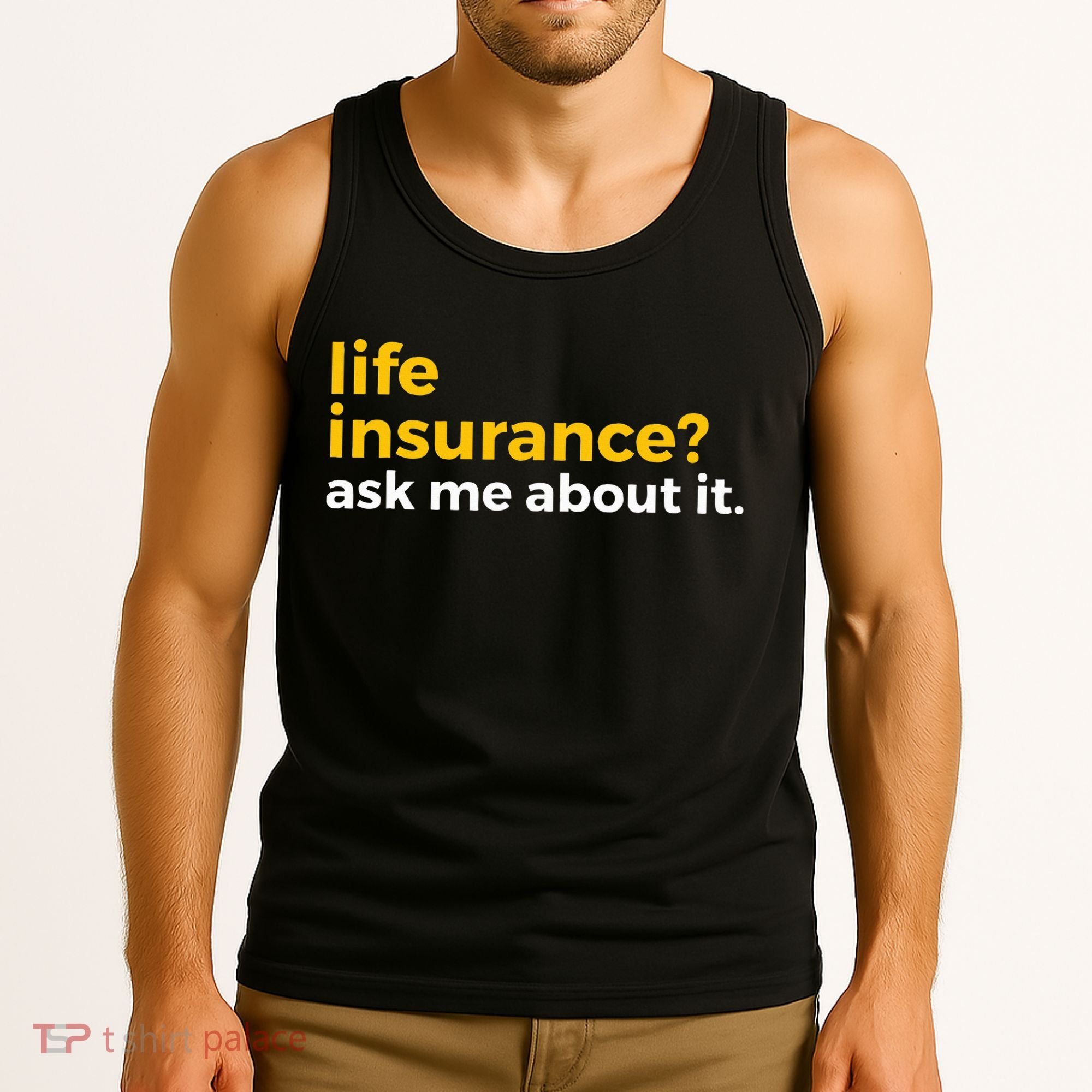 Life Insurance Ask Me About It Novelty Tank Top