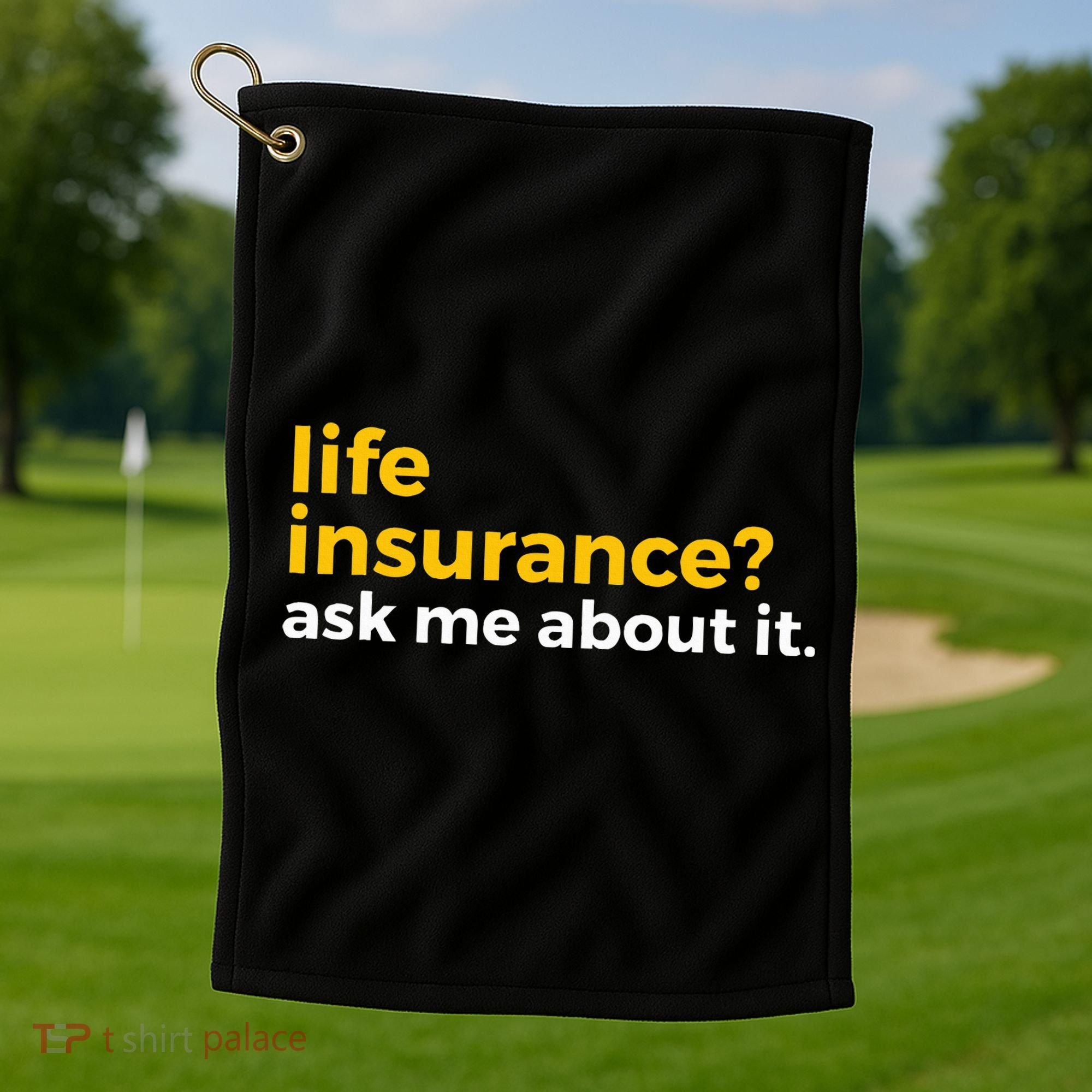 Life Insurance Ask Me About It Novelty Golf Towel