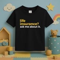 Life Insurance Ask Me About It Novelty Toddler T-Shirt thumb 3