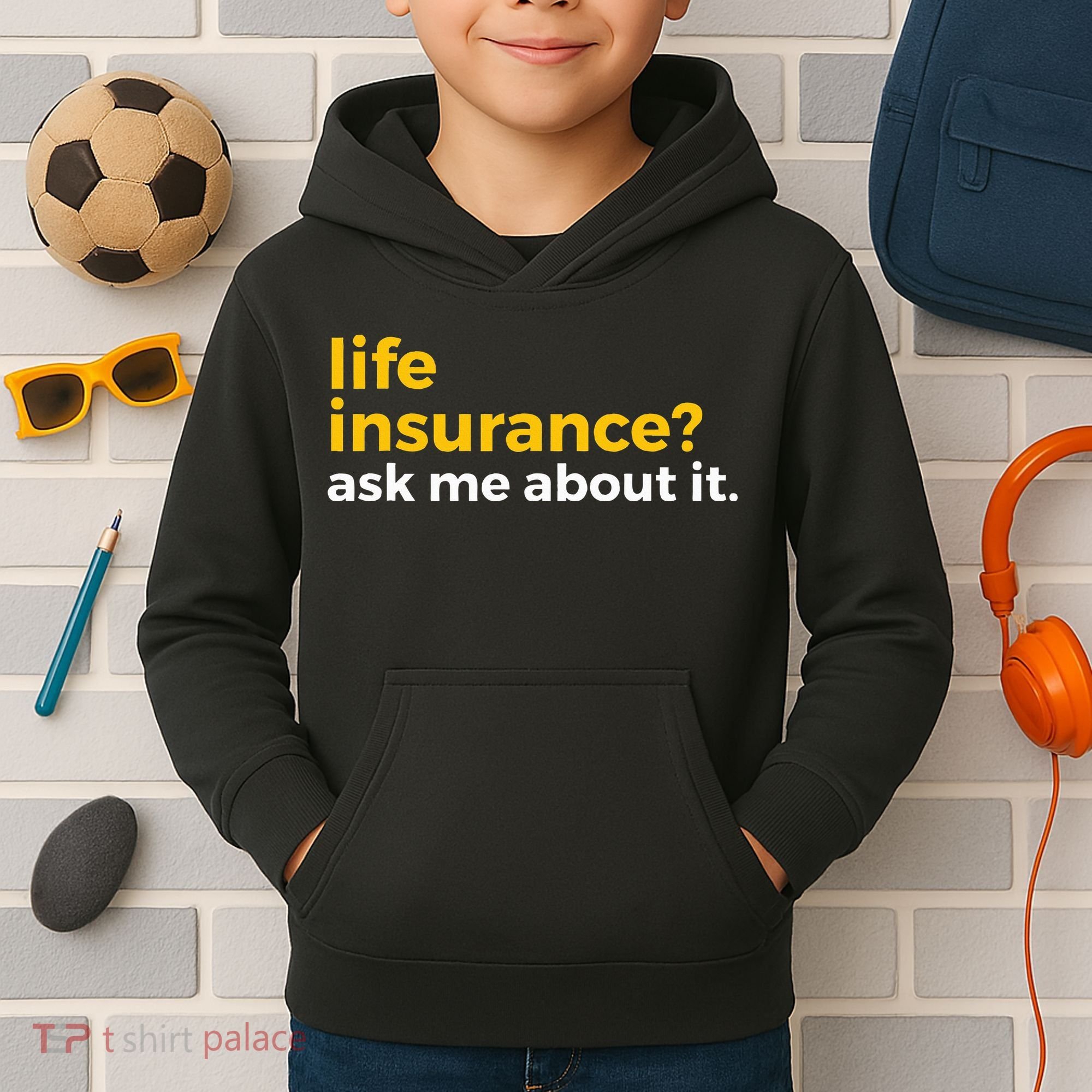 Life Insurance Ask Me About It Novelty Kids Hoodie