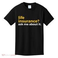 Life Insurance Ask Me About It Novelty Kids T-Shirt thumb 0