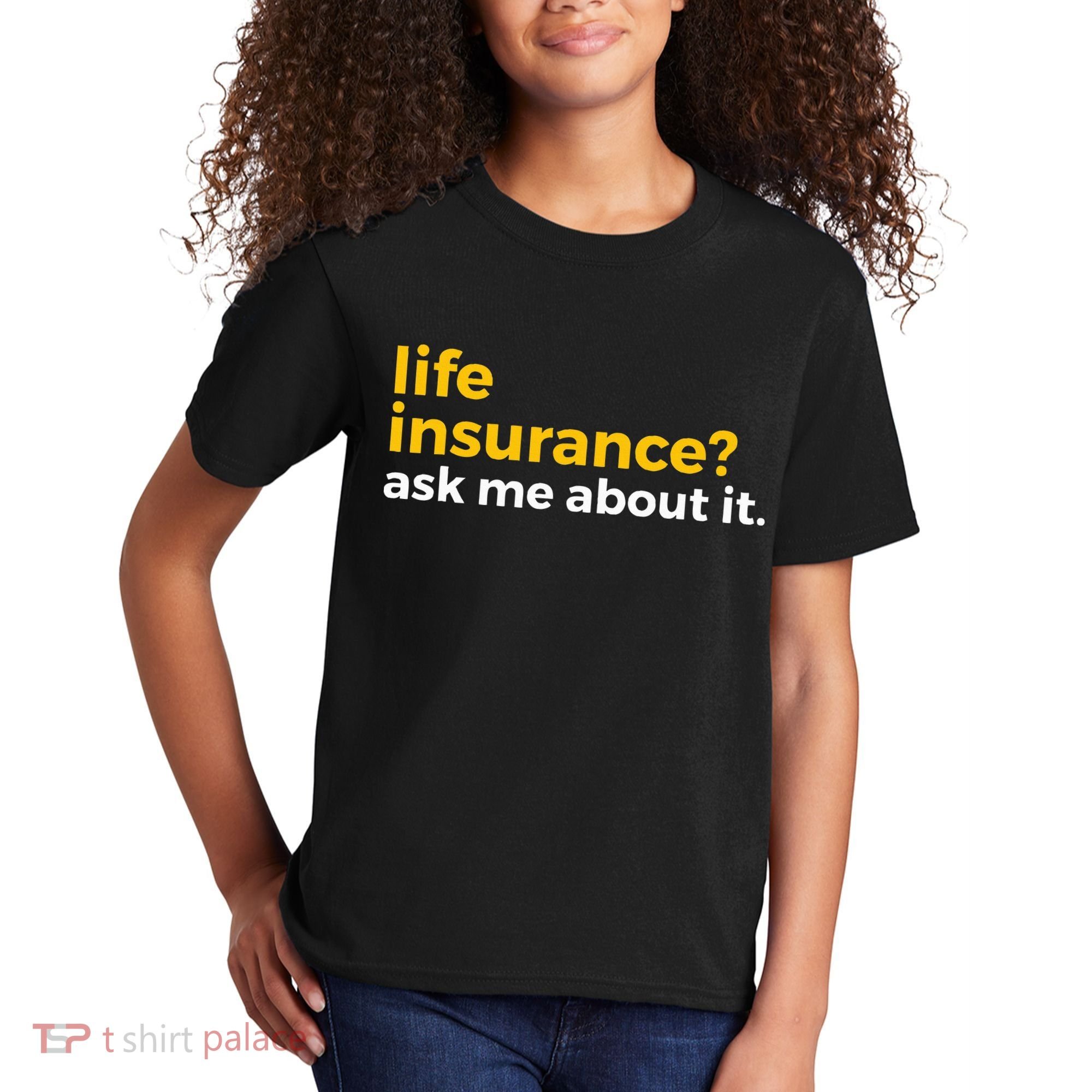 Life Insurance Ask Me About It Novelty Kids T-Shirt