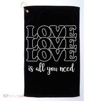 Love Is All You Need Golf Towel thumb 0