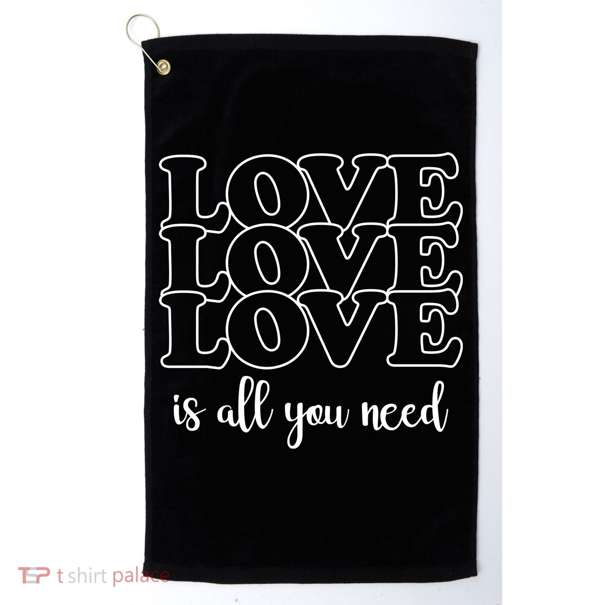 Love Is All You Need Golf Towel