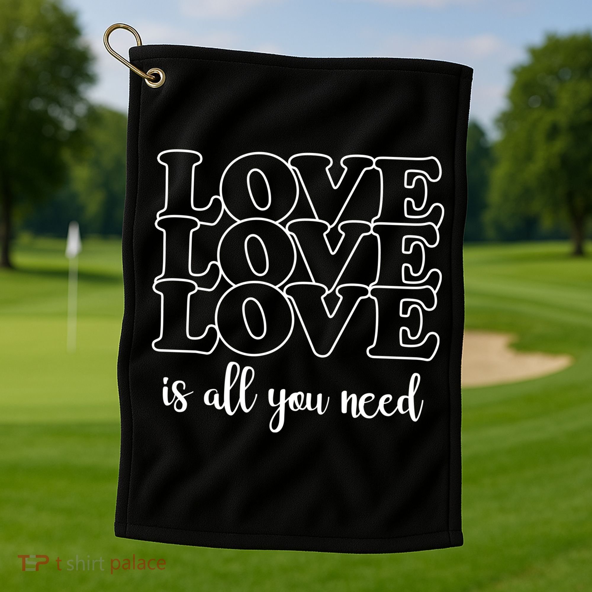 Love Is All You Need Golf Towel
