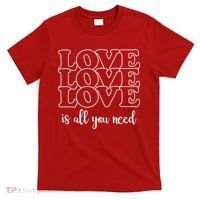 Love Is All You Need T-Shirt thumb 0