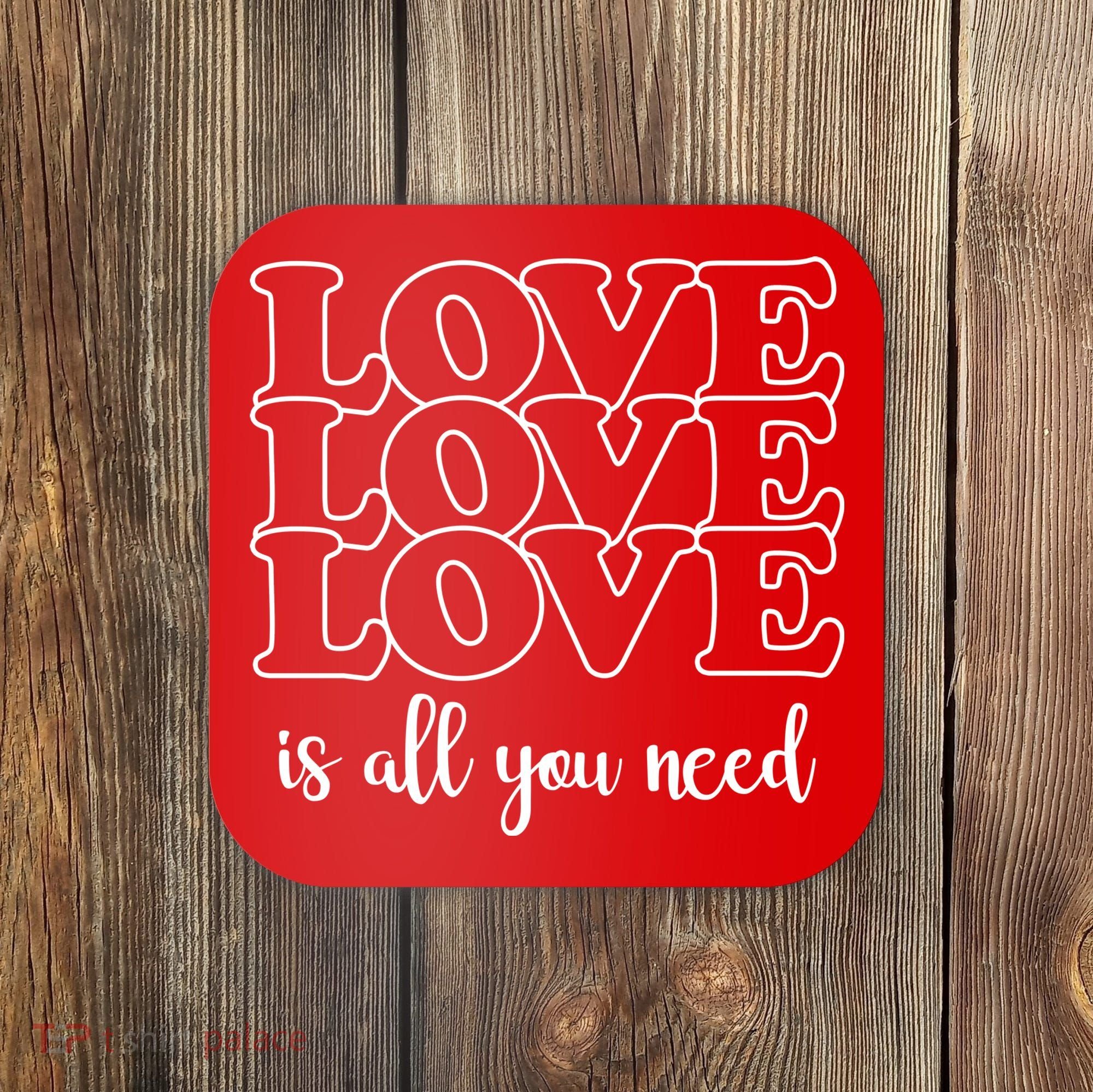 Love Is All You Need Coaster