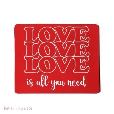 Love Is All You Need Mousepad