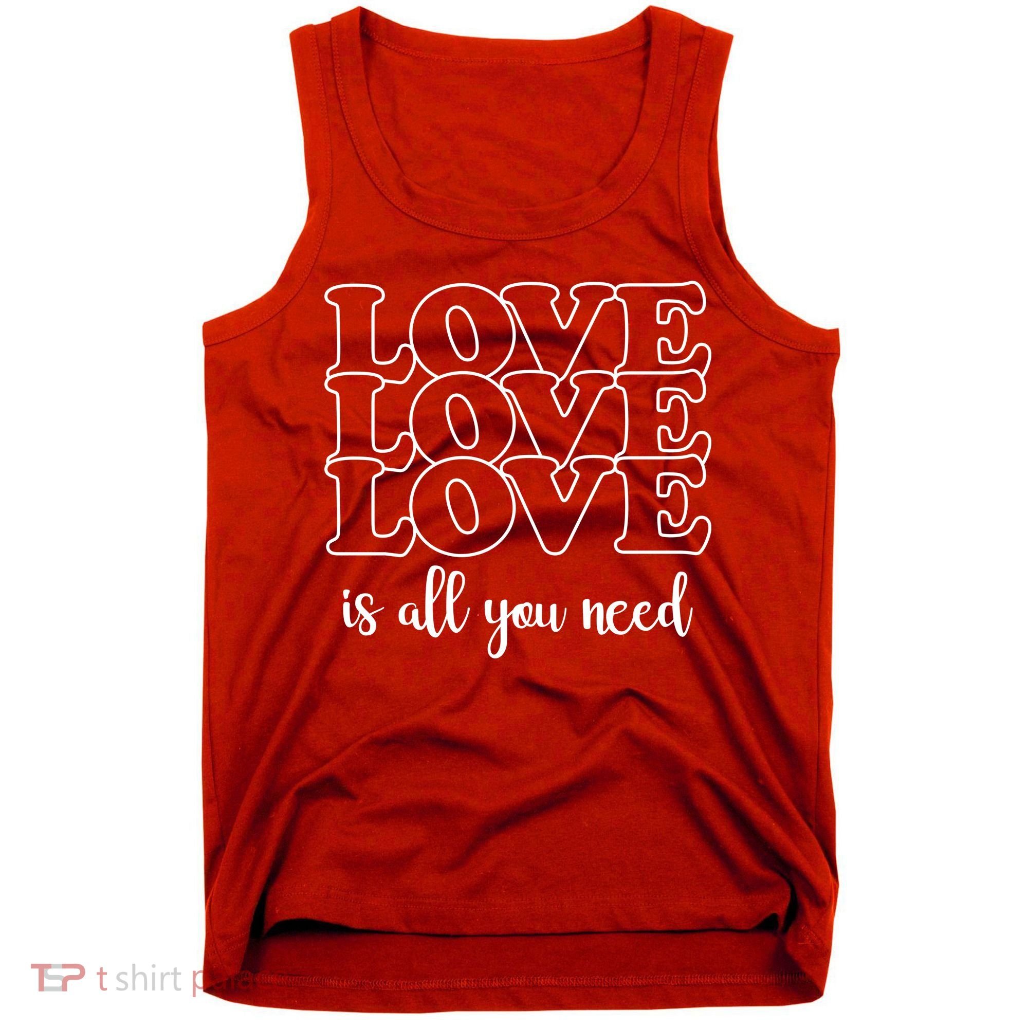 Love Is All You Need Tank Top