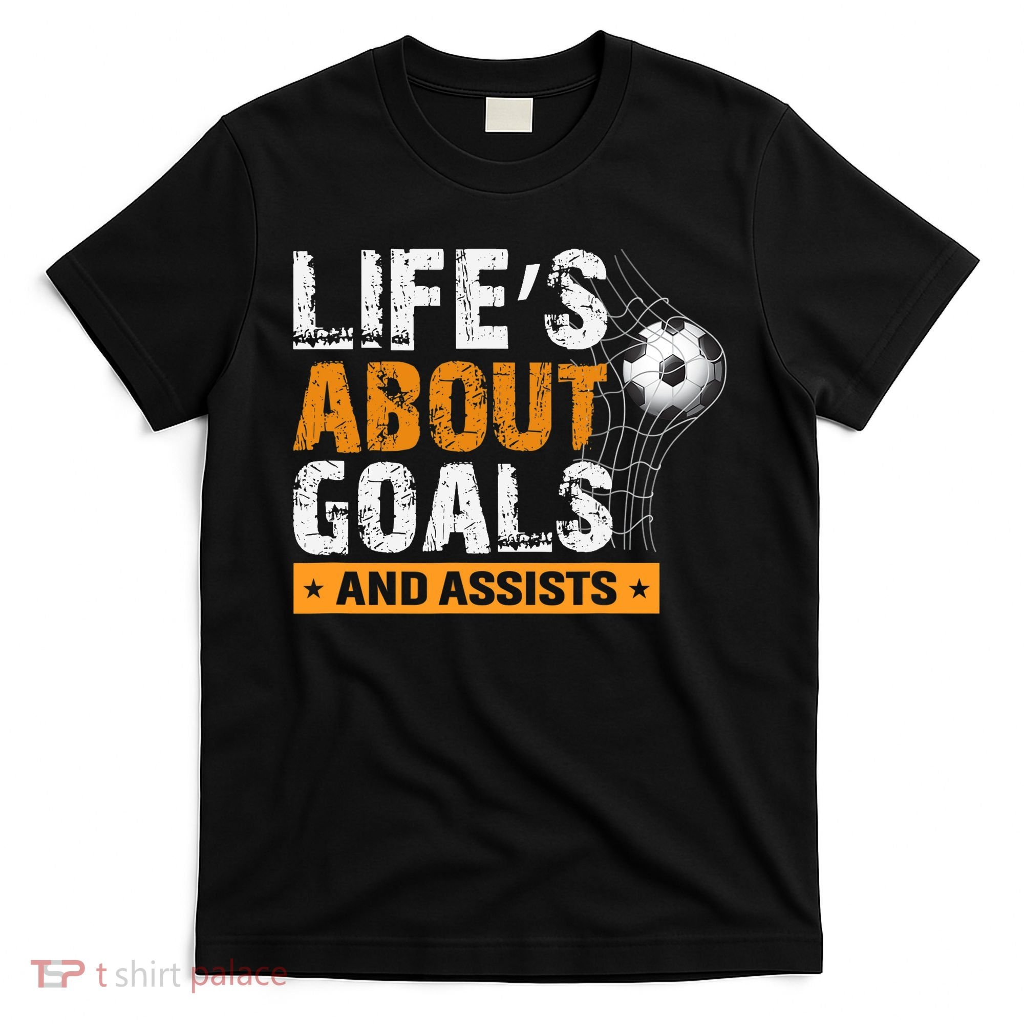 Life Is About Goals And Assists Soccer Player Sports Futbol T-Shirt