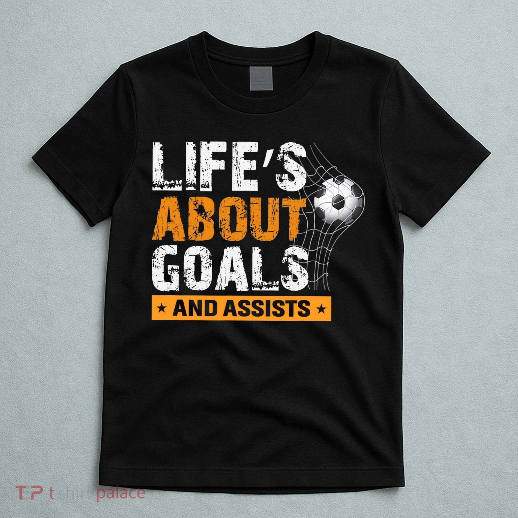 Life Is About Goals And Assists Soccer Player Sports Futbol T-Shirt