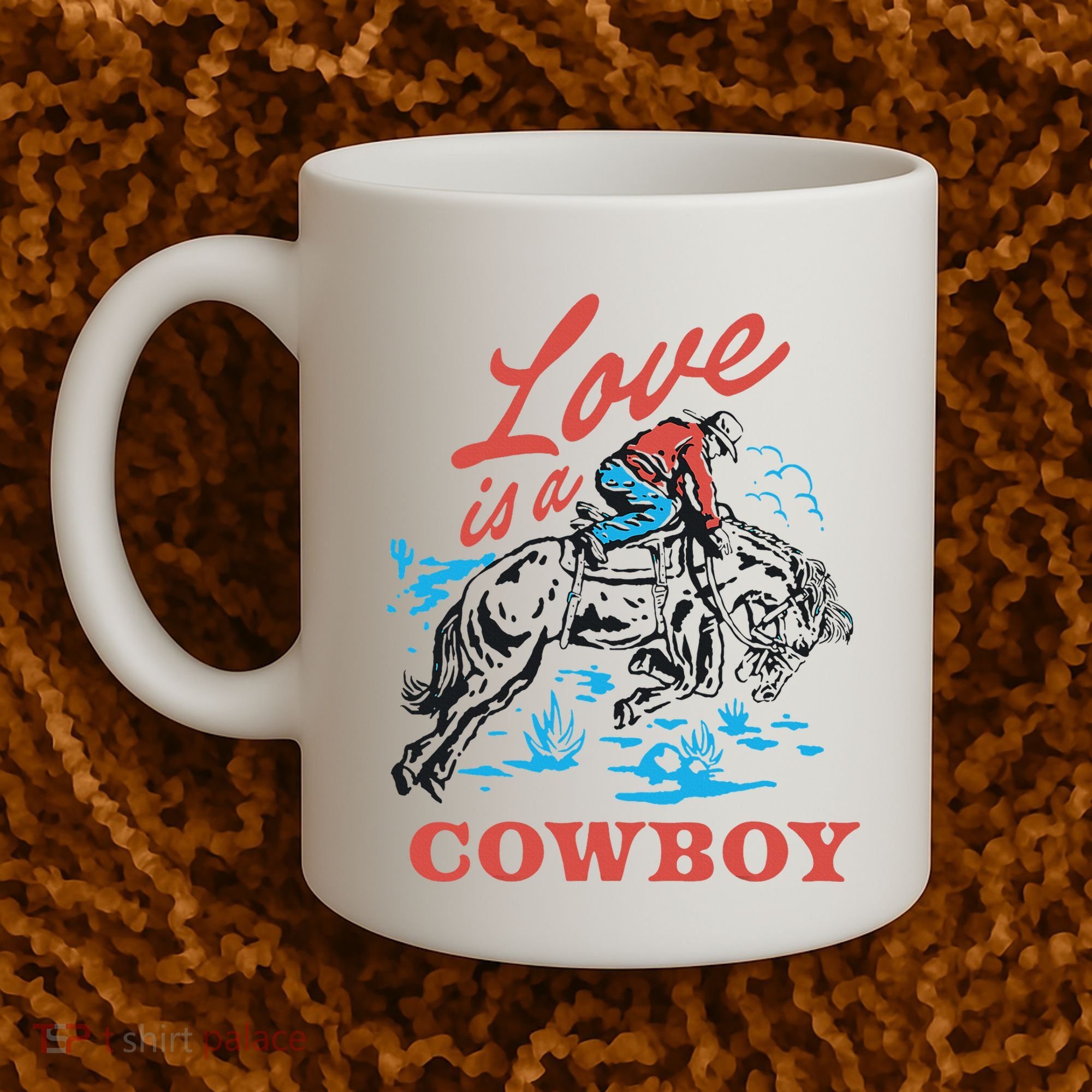 Love Is A Cowboy Funny Cowboy Coffee Mug