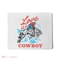 Love Is A Cowboy Funny Cowboy Mousepad thumb 0