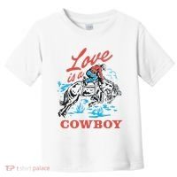 Love Is A Cowboy Funny Cowboy Toddler T-Shirt thumb 0